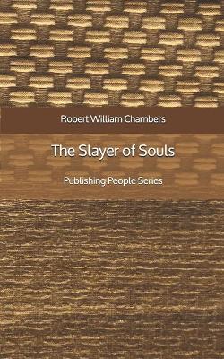 Book cover for The Slayer of Souls - Publishing People Series