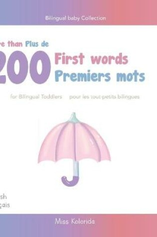 Cover of More than 200 first words for toddlers Plus de 200 Premiers mots pour les tout-petits bilingues - English - French Anglais - Français