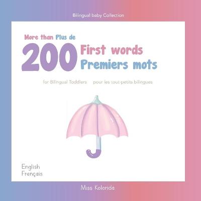 Book cover for More than 200 first words for toddlers Plus de 200 Premiers mots pour les tout-petits bilingues - English - French Anglais - Français