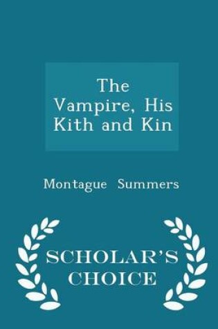 Cover of The Vampire, His Kith and Kin - Scholar's Choice Edition