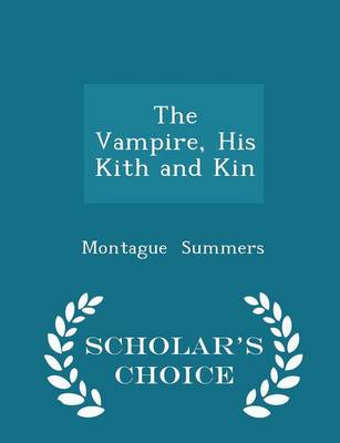 Book cover for The Vampire, His Kith and Kin - Scholar's Choice Edition