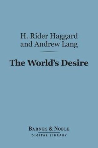 Cover of The World's Desire (Barnes & Noble Digital Library)