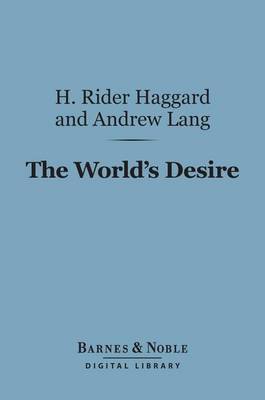 Book cover for The World's Desire (Barnes & Noble Digital Library)