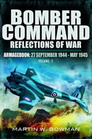 Cover of Bomber Command: Reflections of War: Volume 5: Armegeddon