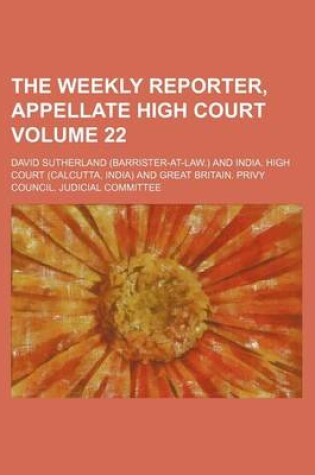 Cover of The Weekly Reporter, Appellate High Court Volume 22