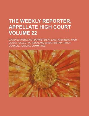 Book cover for The Weekly Reporter, Appellate High Court Volume 22