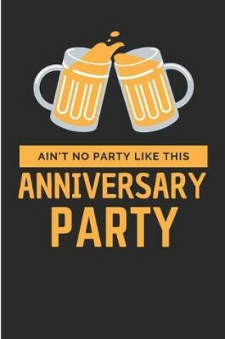 Cover of Ain't no Party Like This Anniversary Party
