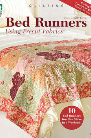 Cover of Bed Runners Using Precut Fabrics