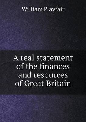 Book cover for A real statement of the finances and resources of Great Britain