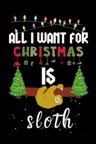 Cover of All I Want For Christmas Is Sloth