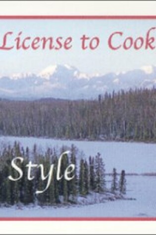 Cover of License to Cook Alaska Style