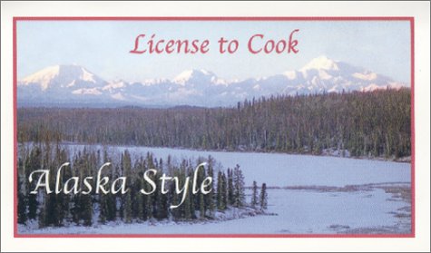 Book cover for License to Cook Alaska Style