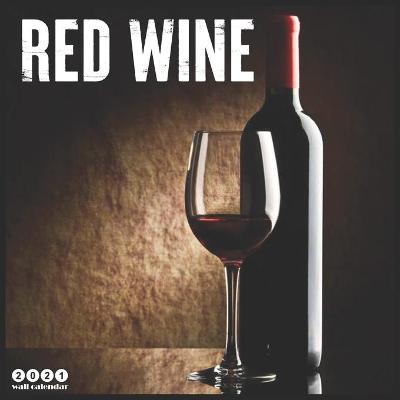 Book cover for Red Wine 2021 Wall Calendar