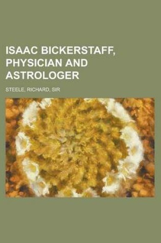 Cover of Isaac Bickerstaff, Physician and Astrologer
