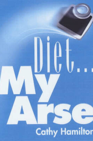 Cover of Diet...My Arse