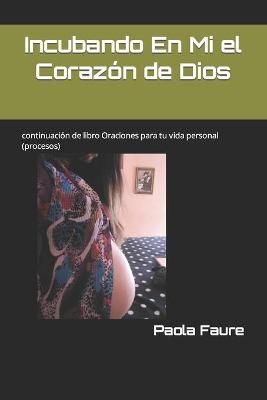 Book cover for Incubando En Mi el Corazon de Dios