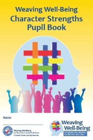 Cover of Weaving Well-Being (2nd Class): Character Strengths - Pupil Book