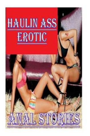 Cover of Haulin Ass Erotic Anal Stories