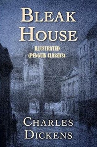 Cover of Bleak House By Charles Dickens Illustrated (Penguin Classics)