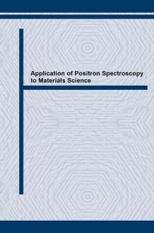 Cover of Application of Positron Spectroscopy to Materials Science