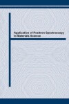 Book cover for Application of Positron Spectroscopy to Materials Science