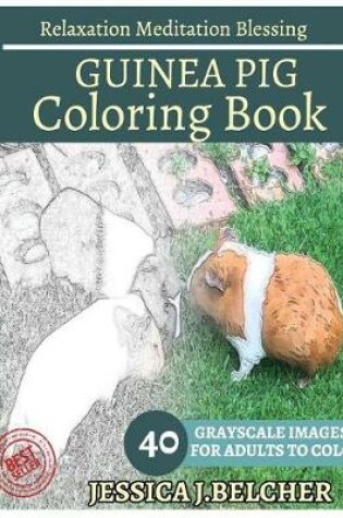 Cover of Guinea Pig Coloring Book for Adults Relaxation Meditation Blessing