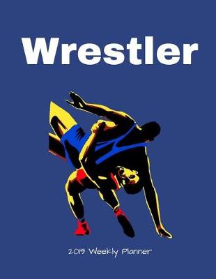 Book cover for Wrestler 2019 Weekly Planner