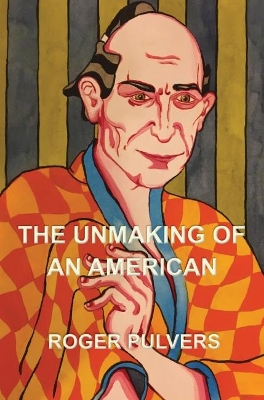 Book cover for The Unmaking of an American