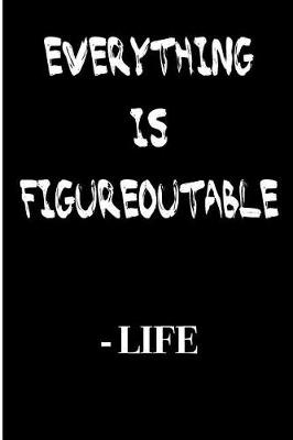 Book cover for Everything Is Figureoutable Life