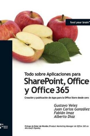 Cover of Todo Sobre Aplicaciones Para Sharepoint, Office y Office 365