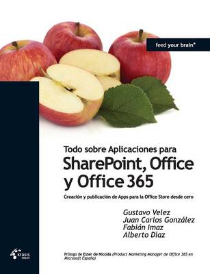 Cover of Todo Sobre Aplicaciones Para Sharepoint, Office y Office 365