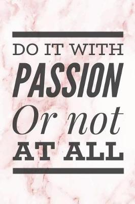 Book cover for Do It With Passion Or Not At All