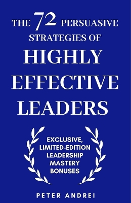 Book cover for The 72 Persuasive Strategies of Highly Effective Leaders