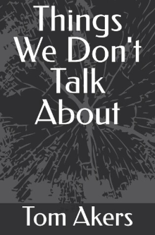 Cover of Things We Don't Talk About