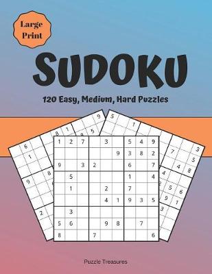 Book cover for Sudoku 120 Easy, Medium and Hard Large Print Puzzles