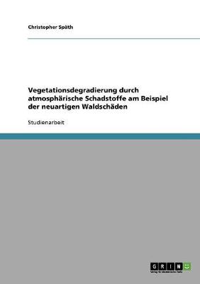 Book cover for Vegetationsdegradierung durch atmospharische Schadstoffe am Beispiel der neuartigen Waldschaden