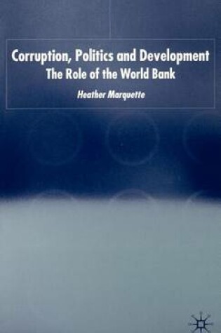 Cover of Corruption, Politics and Development: The Role of the World Bank