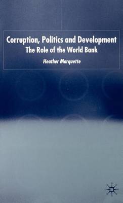 Cover of Corruption, Politics and Development: The Role of the World Bank