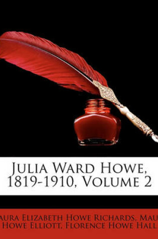 Cover of Julia Ward Howe, 1819-1910, Volume 2