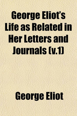 Book cover for George Eliot's Life as Related in Her Letters and Journals (V.1)