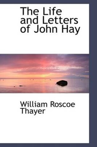 Cover of The Life and Letters of John Hay