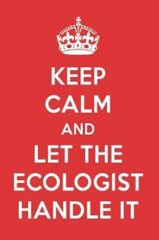 Cover of Keep Calm and Let the Ecologist Handle It