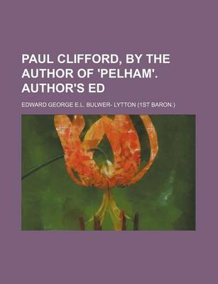 Book cover for Paul Clifford, by the Author of 'Pelham'. Author's Ed