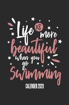 Book cover for Life Is More Beautiful When You Go Swimming Calender 2020