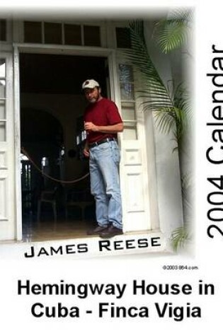 Cover of Hemingway House in Cuba - Finca Vigia - 2004 Calendar