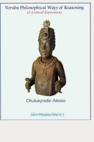 Cover of Yoruba Philosophical Ways of Reasoning (A Critical Exposition)