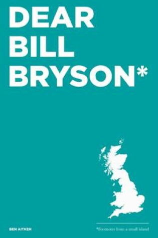 Cover of Dear Bill Bryson: Footnotes from a Small Island