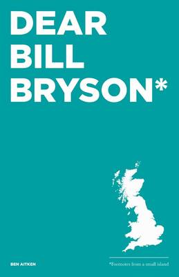 Book cover for Dear Bill Bryson: Footnotes from a Small Island