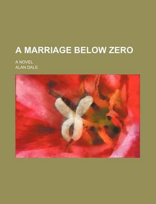 Book cover for A Marriage Below Zero; A Novel