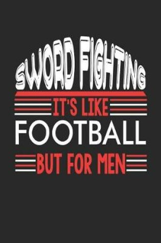 Cover of Sword Fighting It's Like Football But For Men